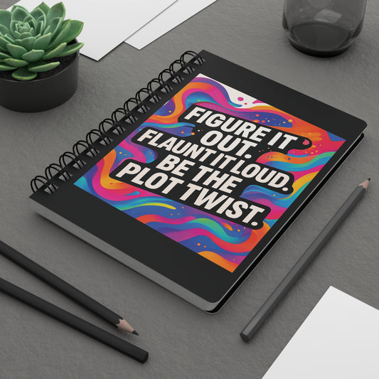 Flaunt It Out Loud — Black Cover Spiral Notebook Journal