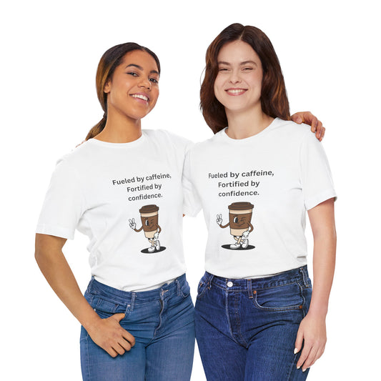 Fueled by Caffeine, Fortified by Confidence – Jersey Short Sleeve Tee