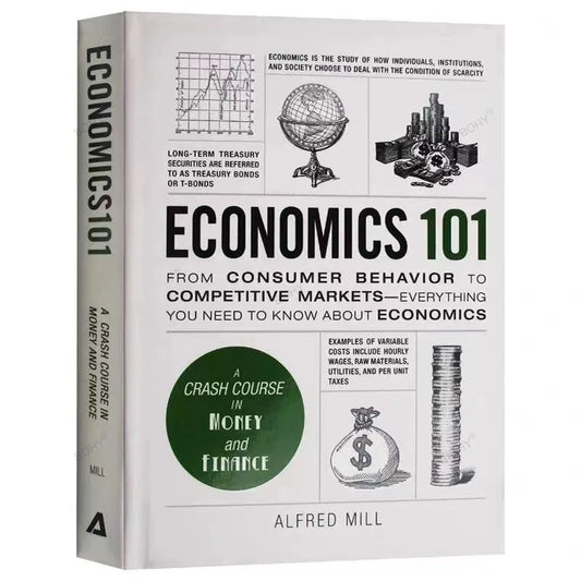 Economics 101 by Alfred Mill A Crash Course in Money and Finance