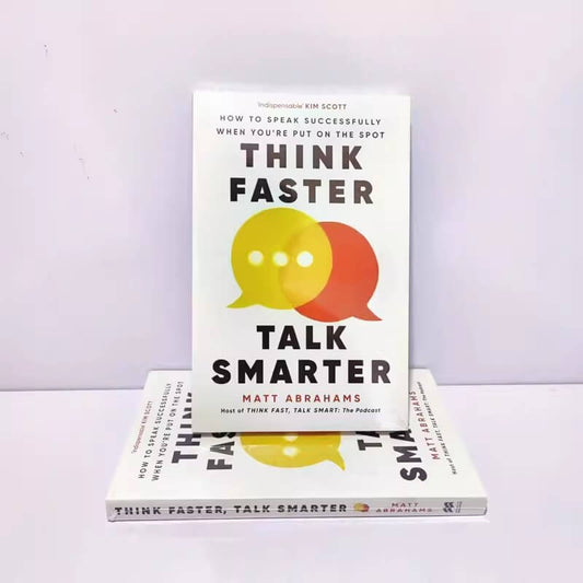 Think Faster, Talk Smarter: How to Speak Successfully When You're Put on the Spot