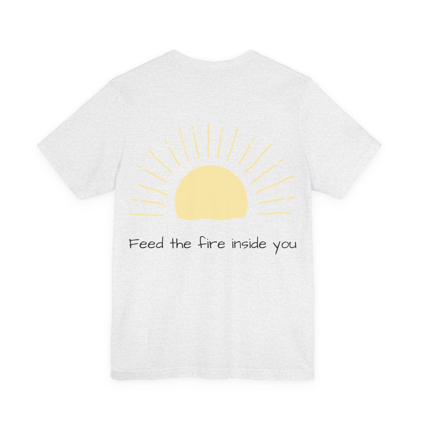 Feed the Fire Inside You – Jersey Short Sleeve Tee