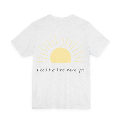 Feed the Fire Inside You – Jersey Short Sleeve Tee