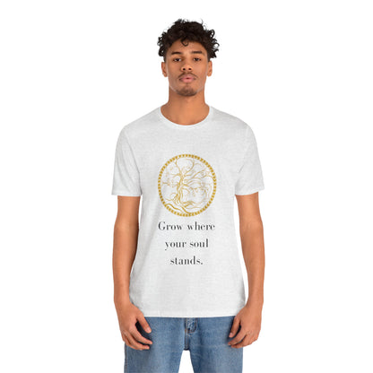 Grow Where Your Soul Stands – Jersey Short Sleeve Tee