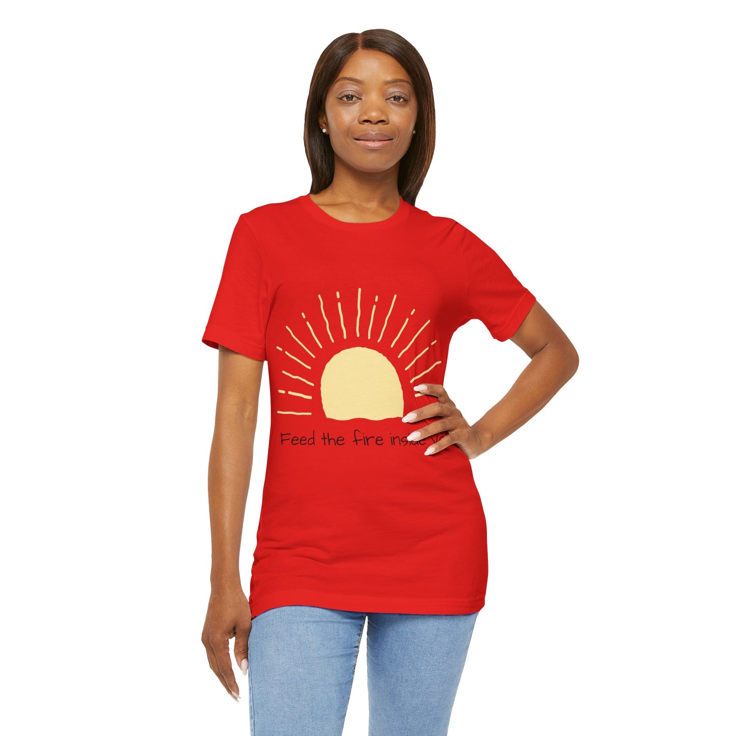 Feed the Fire Inside You – Jersey Short Sleeve Tee