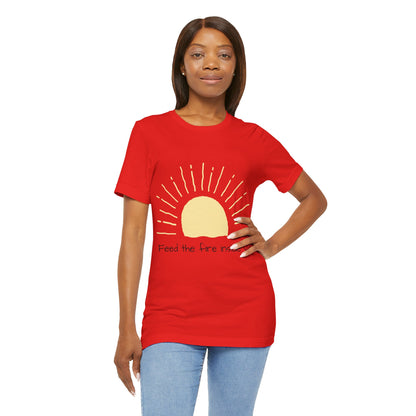 Feed the Fire Inside You – Jersey Short Sleeve Tee