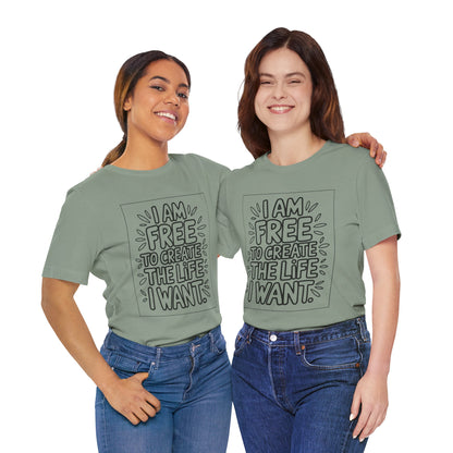 Free to Create the Life I Want – Affirmation Tee