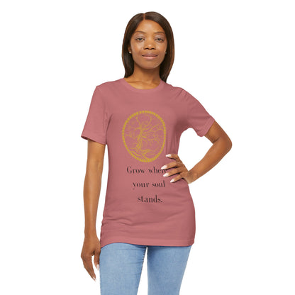 Grow Where Your Soul Stands – Jersey Short Sleeve Tee