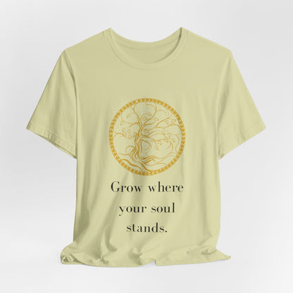 Grow Where Your Soul Stands – Jersey Short Sleeve Tee