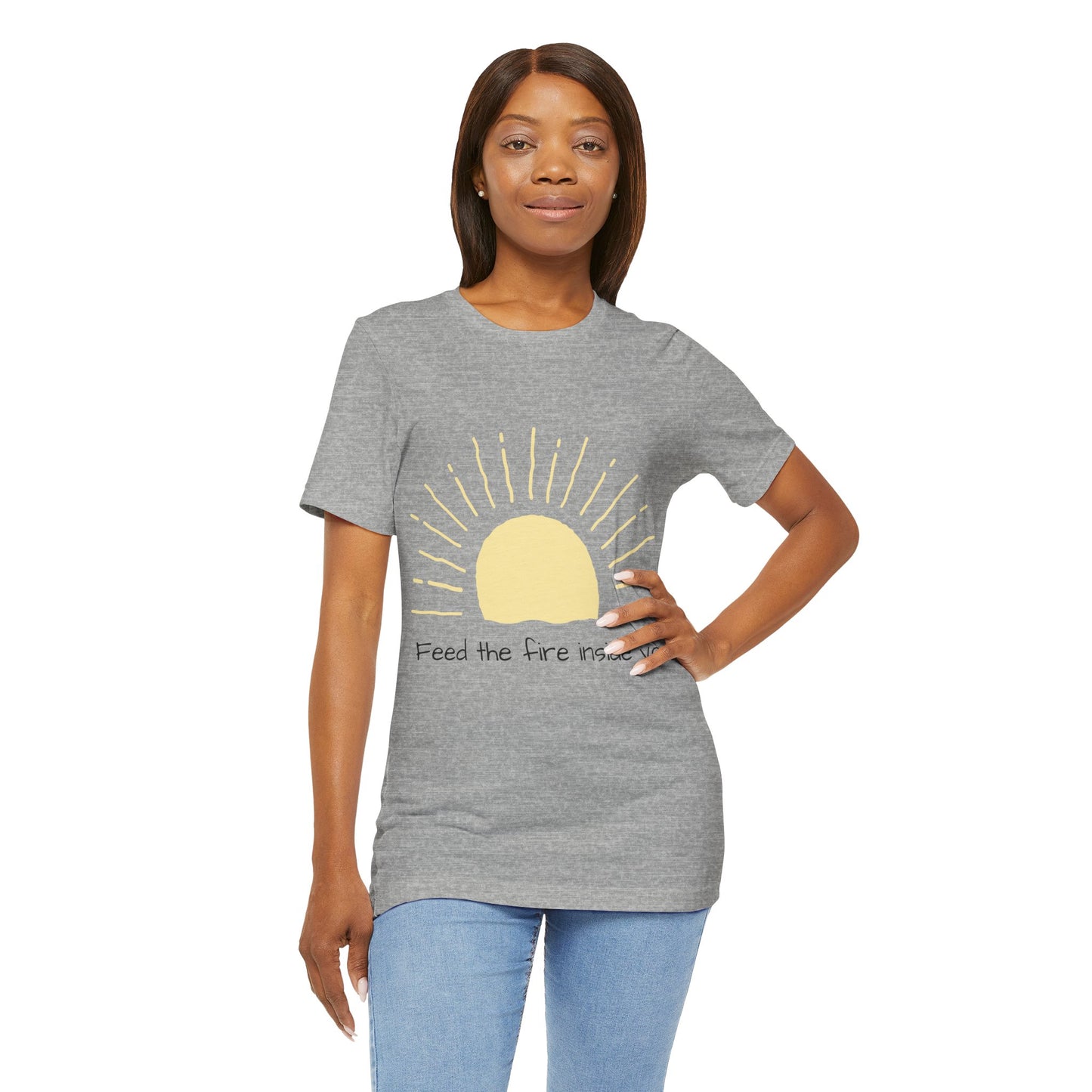 Feed the Fire Inside You – Jersey Short Sleeve Tee