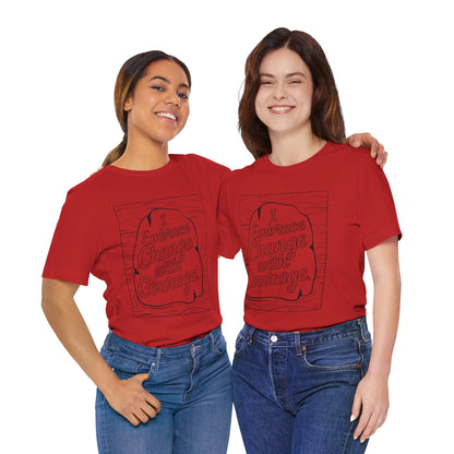 Embrace Change With Courage – Affirmation Tee