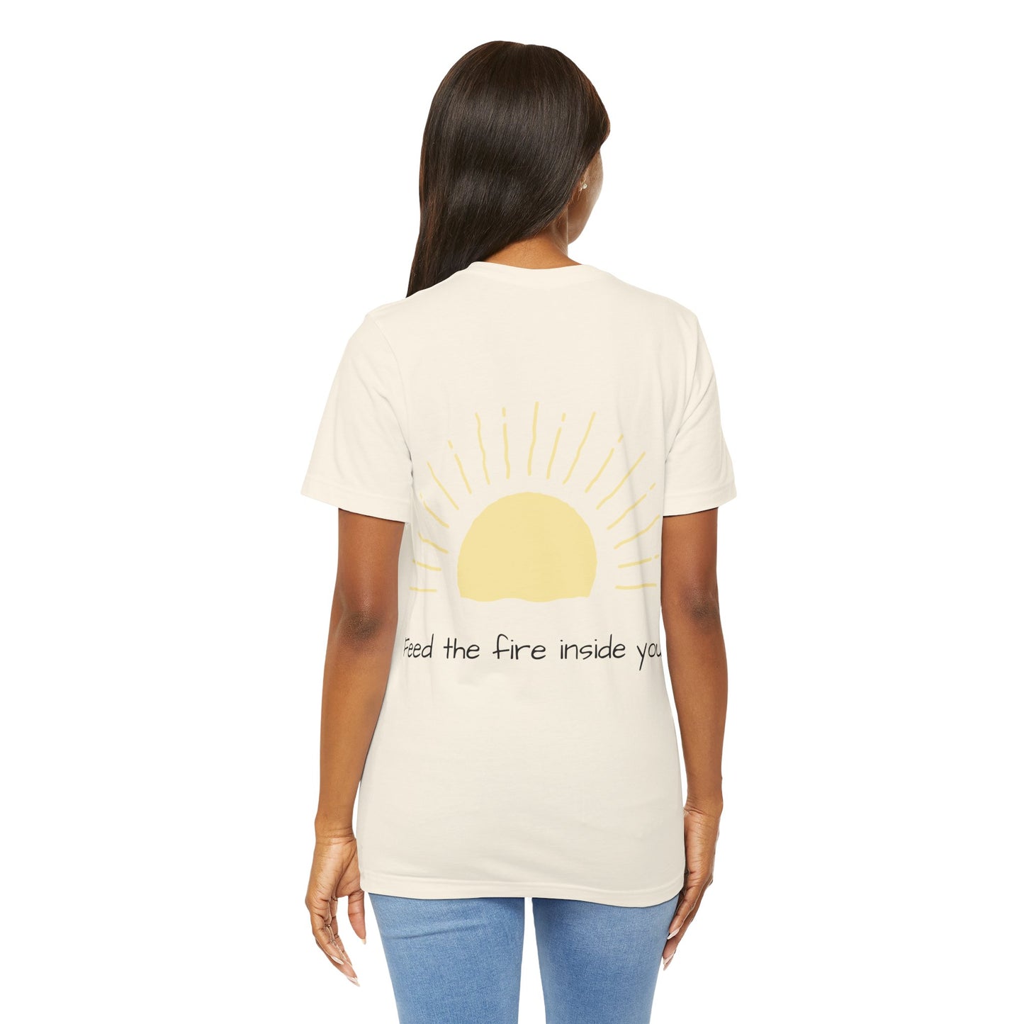 Feed the Fire Inside You – Jersey Short Sleeve Tee