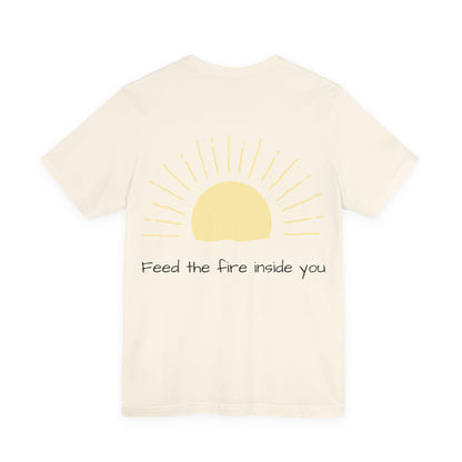 Feed the Fire Inside You – Jersey Short Sleeve Tee
