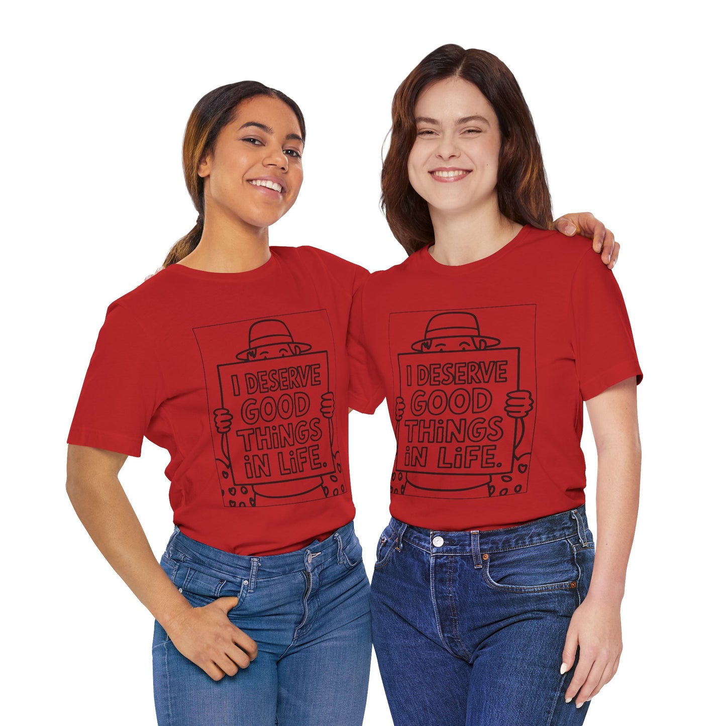 I Deserve Good Things in Life – Affirmation Tee