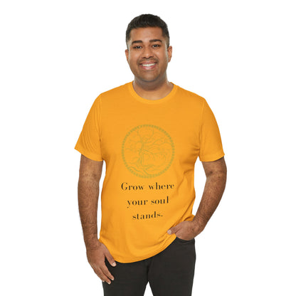 Grow Where Your Soul Stands – Jersey Short Sleeve Tee