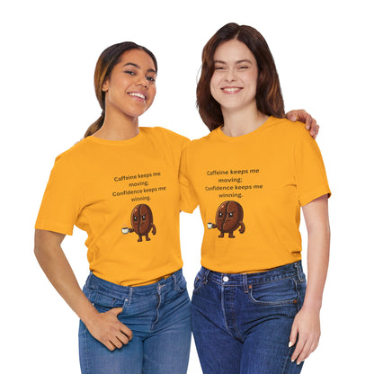 Caffeine Keeps Me Moving, Confidence Keeps Me Winning – Jersey Short Sleeve Tee