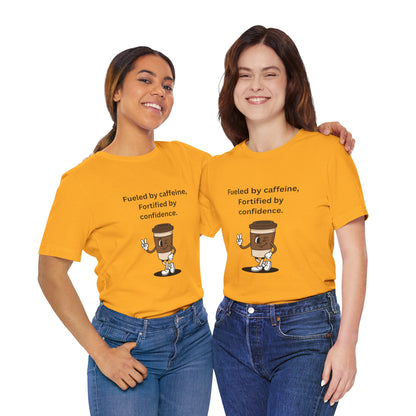 Fueled by Caffeine, Fortified by Confidence – Jersey Short Sleeve Tee