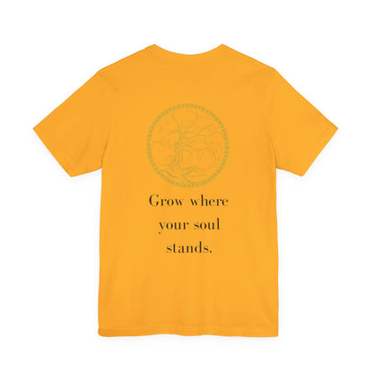 Grow Where Your Soul Stands – Jersey Short Sleeve Tee