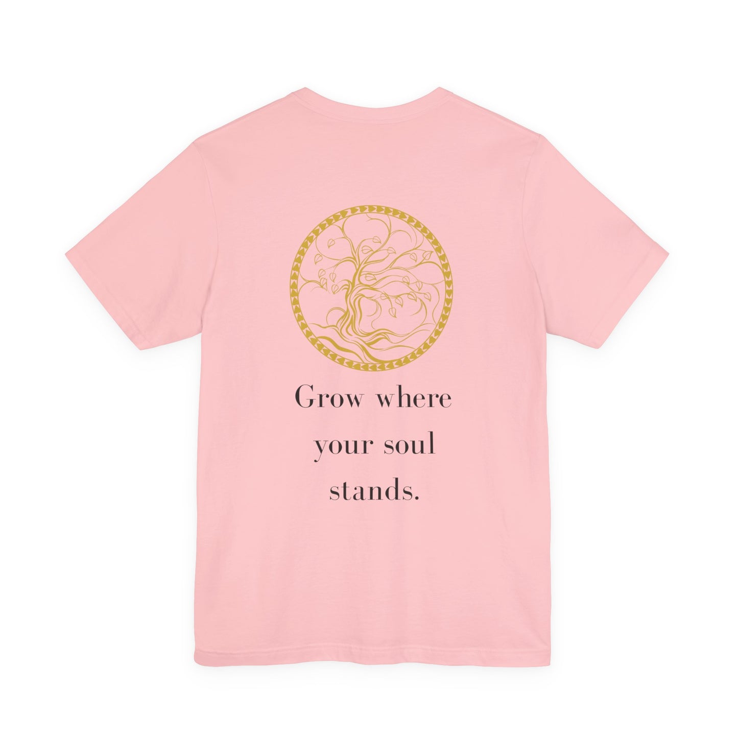 Grow Where Your Soul Stands – Jersey Short Sleeve Tee