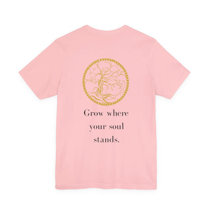 Grow Where Your Soul Stands – Jersey Short Sleeve Tee