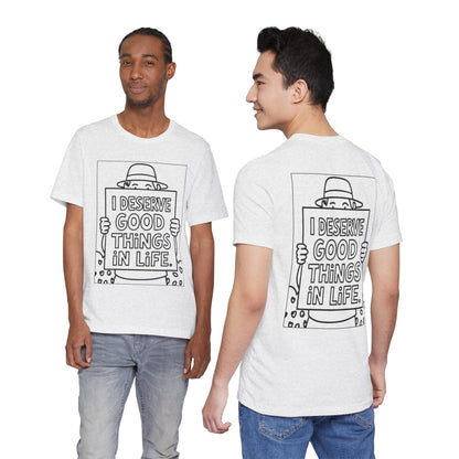 I Deserve Good Things in Life – Affirmation Tee