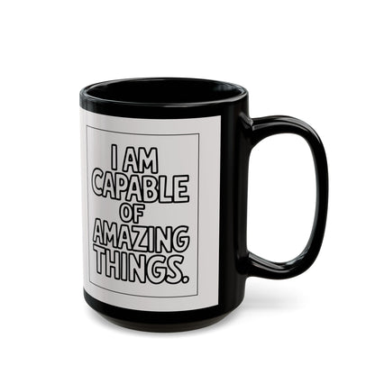 I Am Capable of Amazing Things — White Design Affirmation Mug