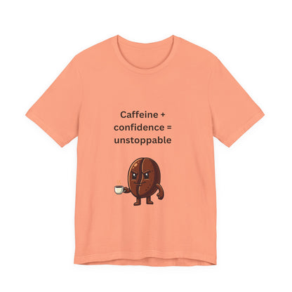 Caffeine + Confidence = Unstoppable – Jersey Short Sleeve Tee