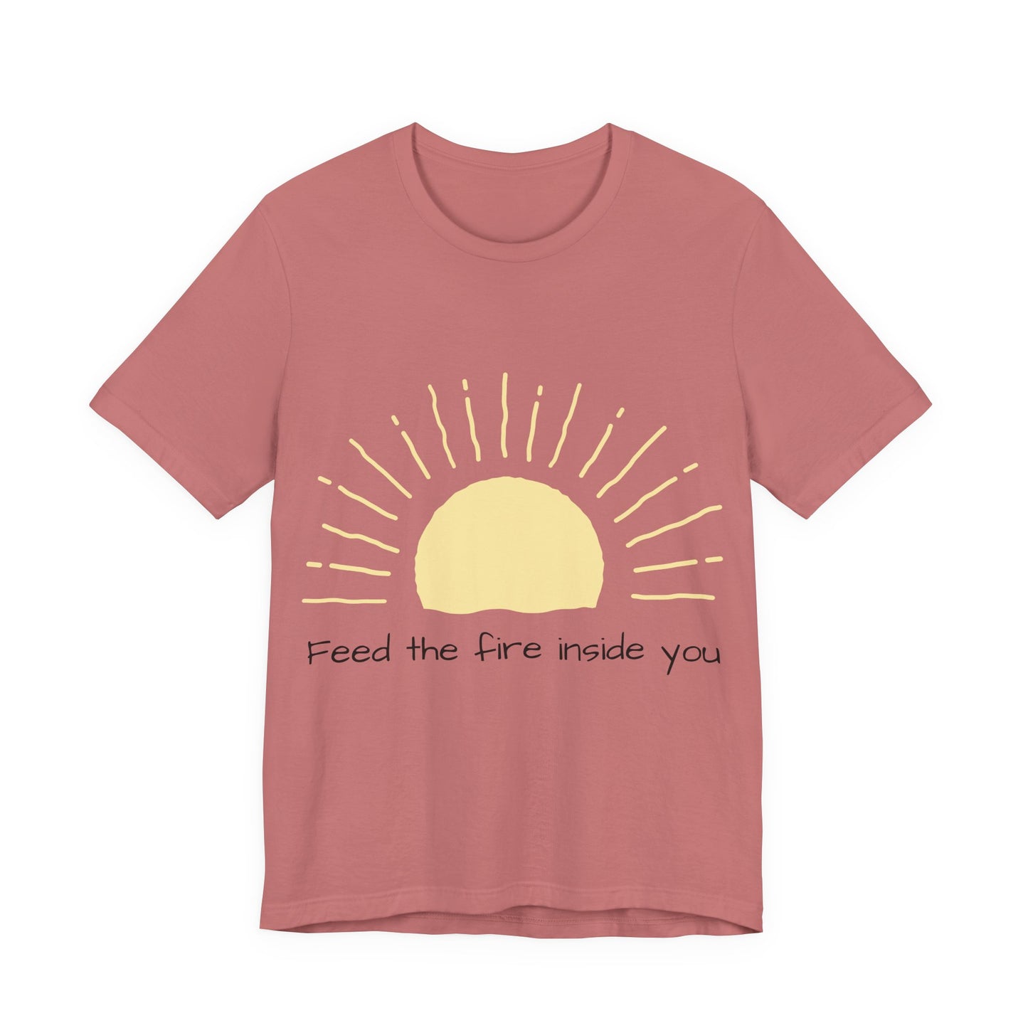 Feed the Fire Inside You – Jersey Short Sleeve Tee