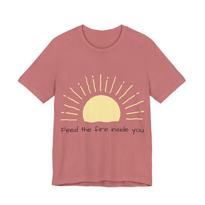 Feed the Fire Inside You – Jersey Short Sleeve Tee