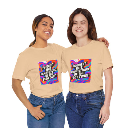 Figure It Out. Flaunt It Loud. Be The Plot Twist. – Jersey Short Sleeve Tee