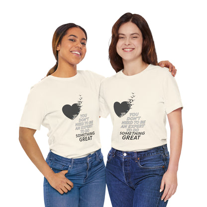 You Don’t Need to Be an Expert – Jersey Short Sleeve Tee