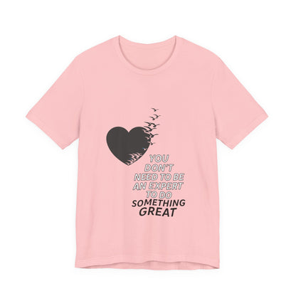 You Don’t Need to Be an Expert – Jersey Short Sleeve Tee