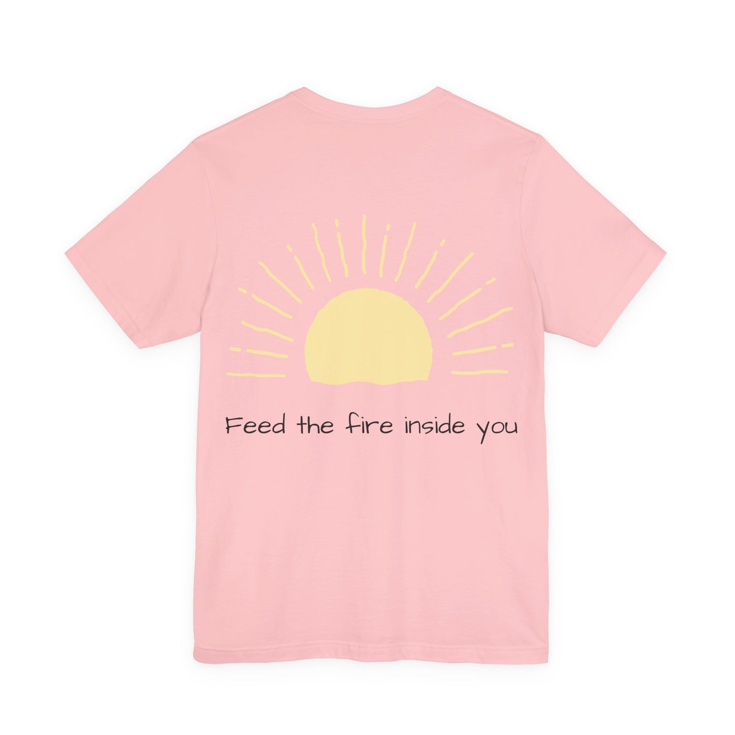 Feed the Fire Inside You – Jersey Short Sleeve Tee