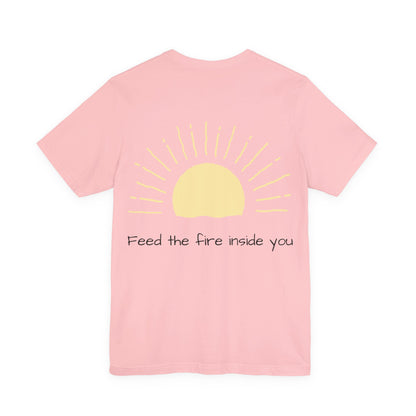 Feed the Fire Inside You – Jersey Short Sleeve Tee