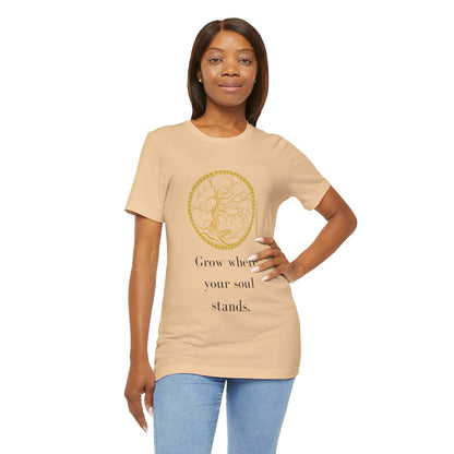 Grow Where Your Soul Stands – Jersey Short Sleeve Tee