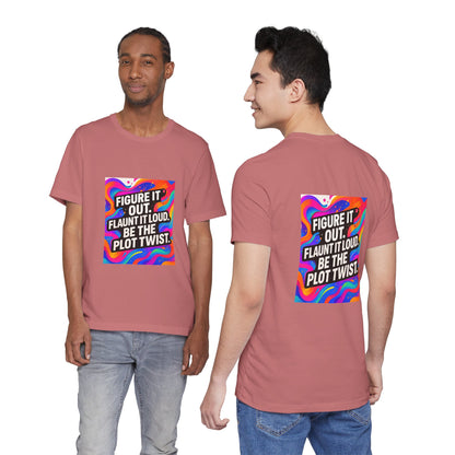 Figure It Out. Flaunt It Loud. Be The Plot Twist. – Jersey Short Sleeve Tee