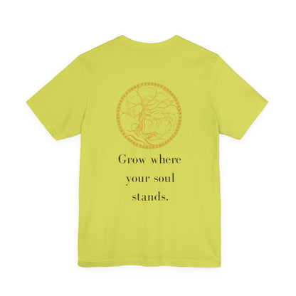 Grow Where Your Soul Stands – Jersey Short Sleeve Tee