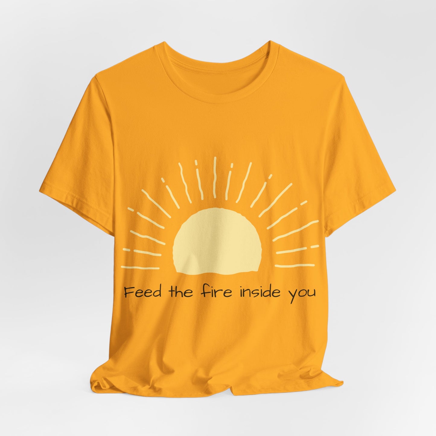 Feed the Fire Inside You – Jersey Short Sleeve Tee