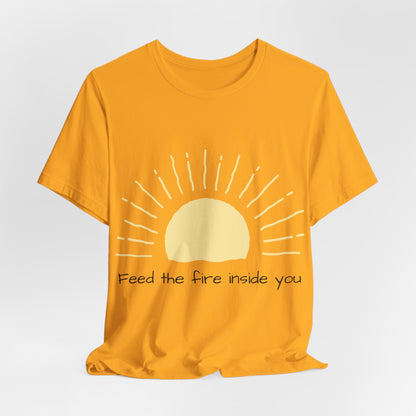 Feed the Fire Inside You – Jersey Short Sleeve Tee