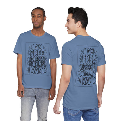 Free to Create the Life I Want – Affirmation Tee