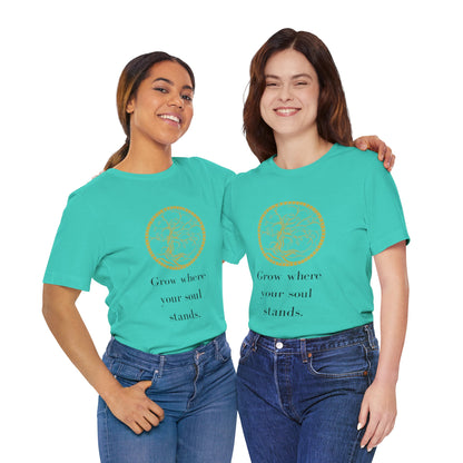 Grow Where Your Soul Stands – Jersey Short Sleeve Tee