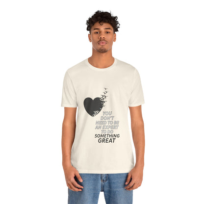 You Don’t Need to Be an Expert – Jersey Short Sleeve Tee