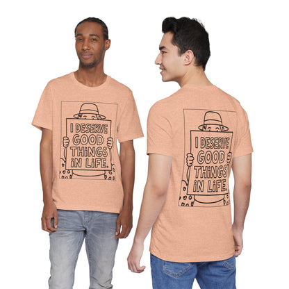 I Deserve Good Things in Life – Affirmation Tee