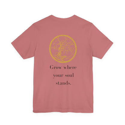 Grow Where Your Soul Stands – Jersey Short Sleeve Tee