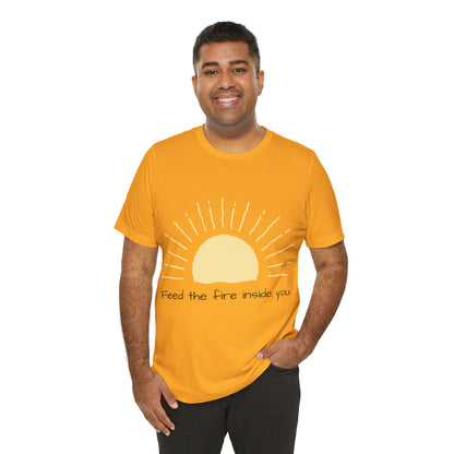 Feed the Fire Inside You – Jersey Short Sleeve Tee