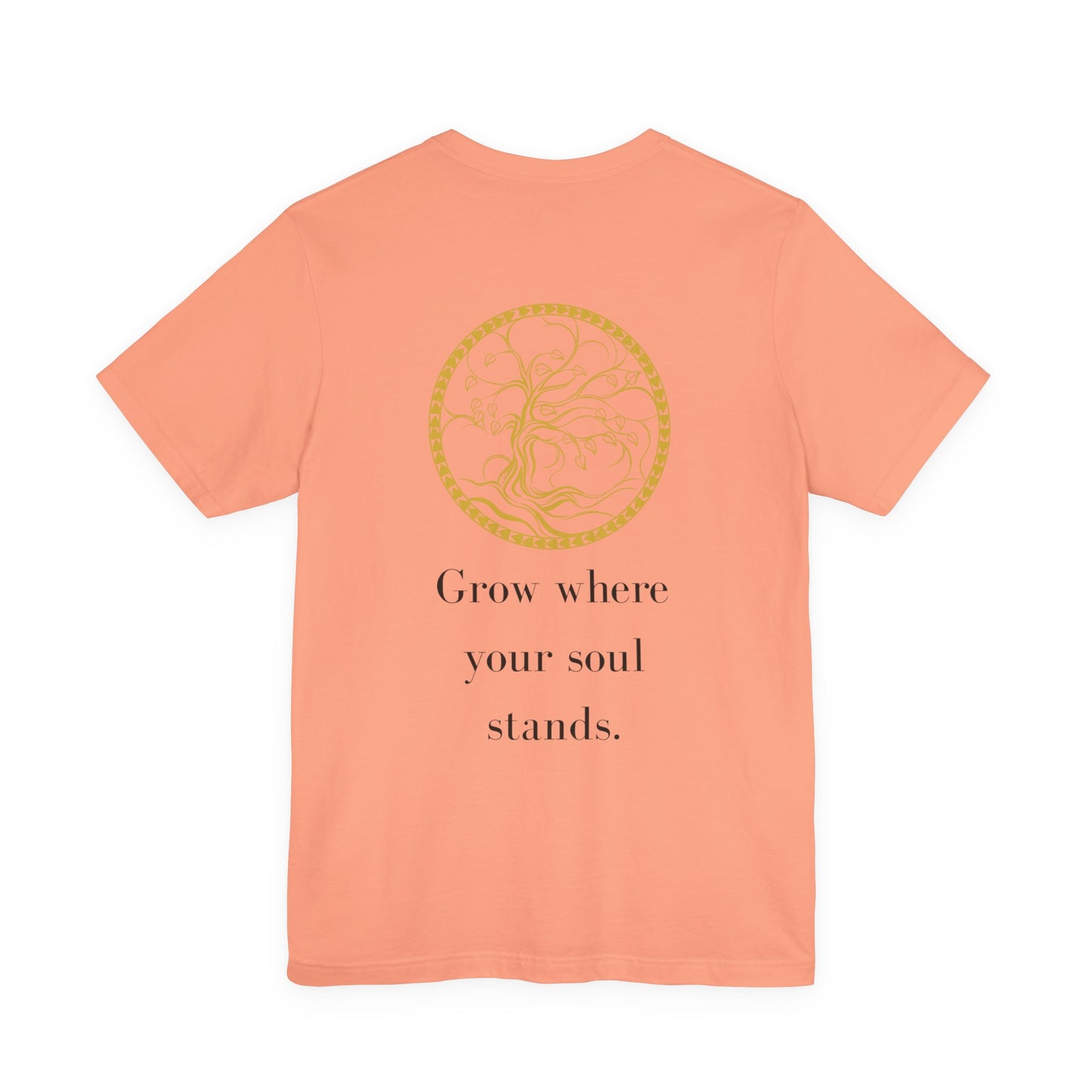 Grow Where Your Soul Stands – Jersey Short Sleeve Tee
