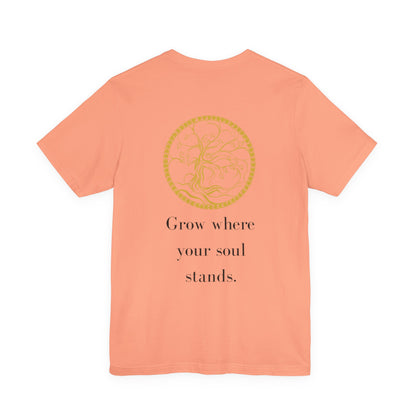 Grow Where Your Soul Stands – Jersey Short Sleeve Tee