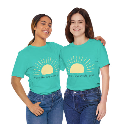 Feed the Fire Inside You – Jersey Short Sleeve Tee