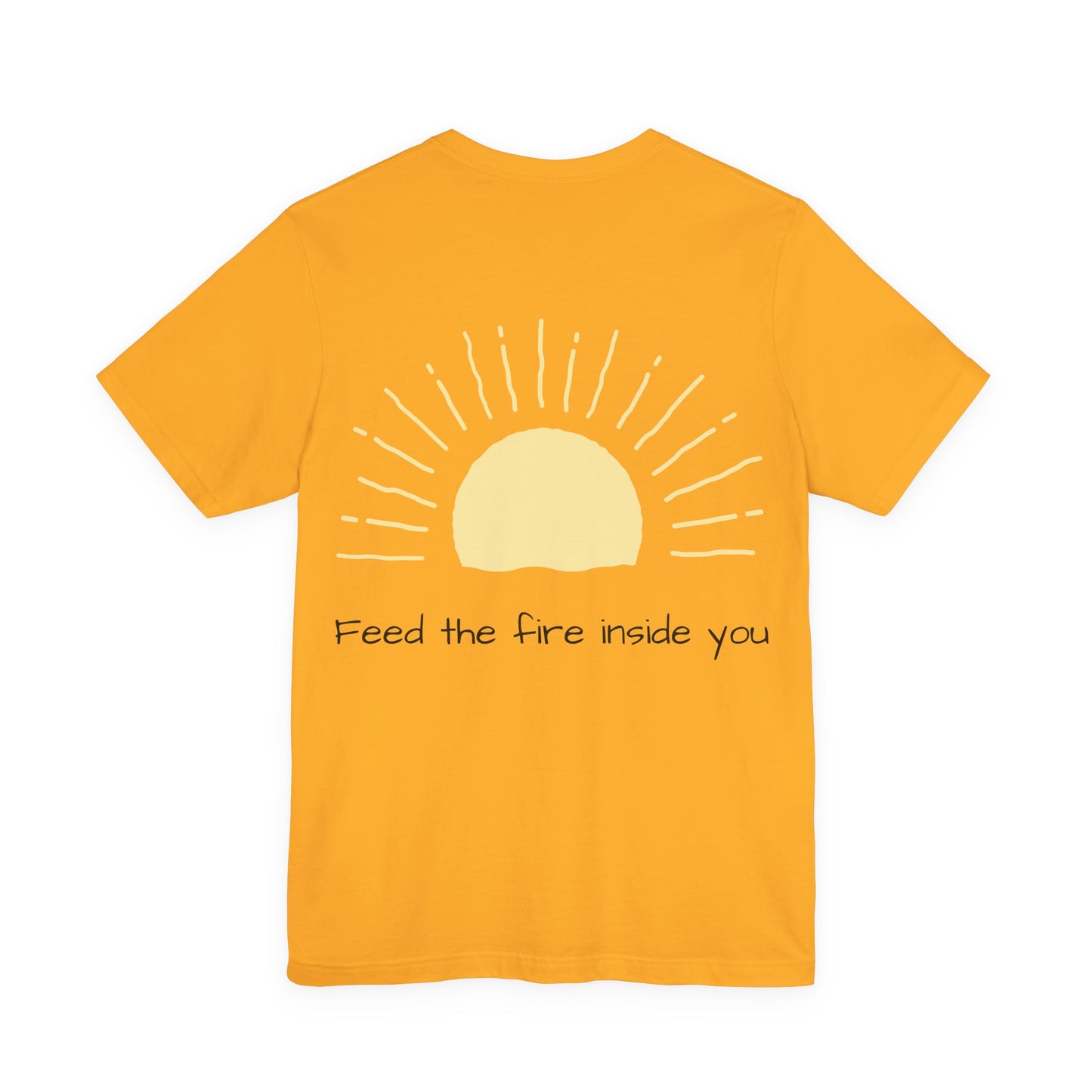 Feed the Fire Inside You – Jersey Short Sleeve Tee