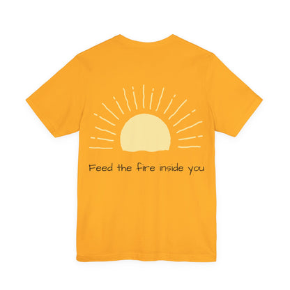Feed the Fire Inside You – Jersey Short Sleeve Tee