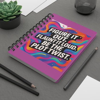 Flaunt It Out Loud — Pink Cover Spiral Notebook Journal